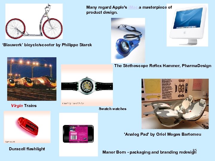 Many regard Apple's i. Mac a masterpiece of product design. ‘Blauwerk’ bicycle/scooter by Philippe