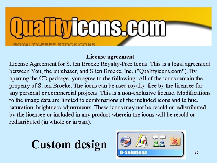 License agreement License Agreement for S. ten Broeke Royalty-Free Icons. This is a legal