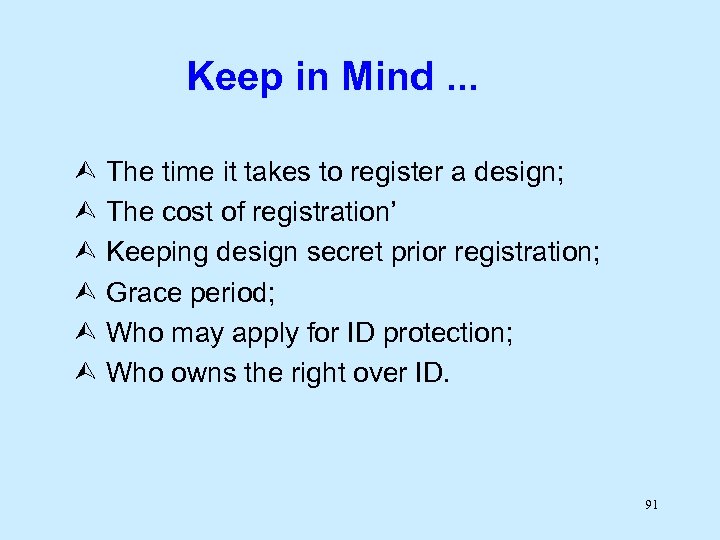 Keep in Mind. . . The time it takes to register a design; The