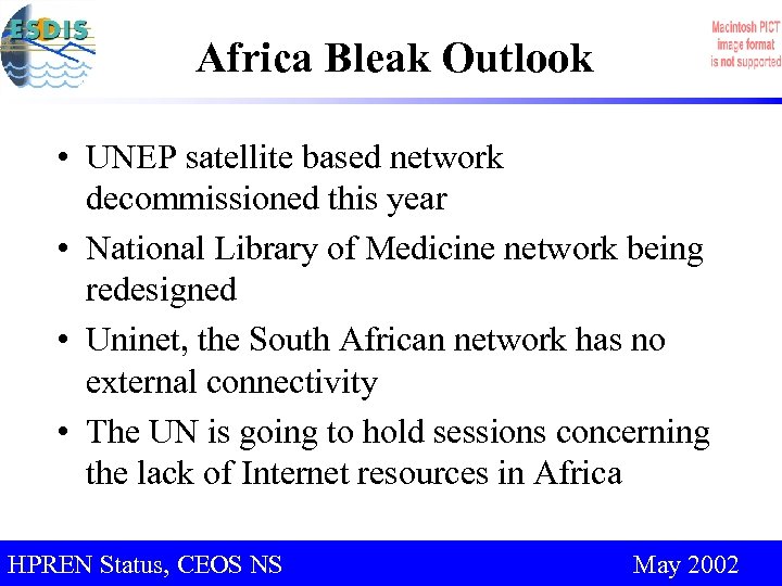Africa Bleak Outlook • UNEP satellite based network decommissioned this year • National Library