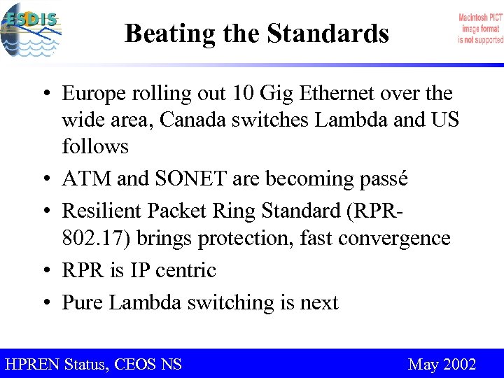 Beating the Standards • Europe rolling out 10 Gig Ethernet over the wide area,