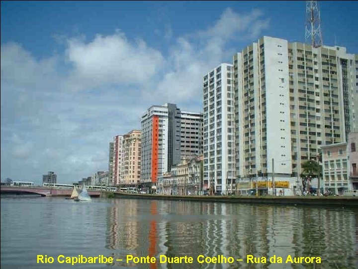 Rio Capibaribe – Ponte Duarte Coelho – Rua da Aurora 