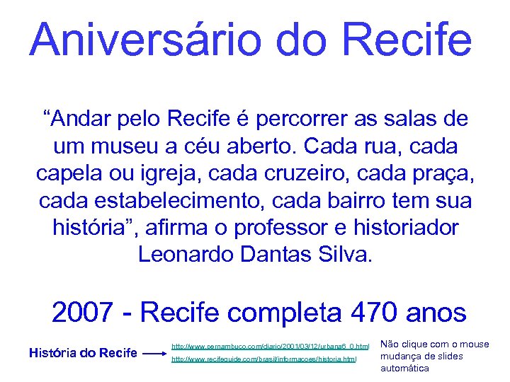 Aniversário do Recife “Andar pelo Recife é percorrer as salas de um museu a