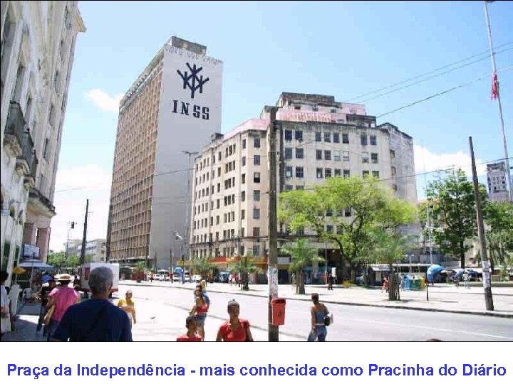 Praça da Independência - mais conhecida como Pracinha do Diário 