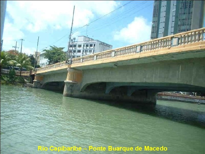 Rio Capibaribe – Ponte Buarque de Macedo 