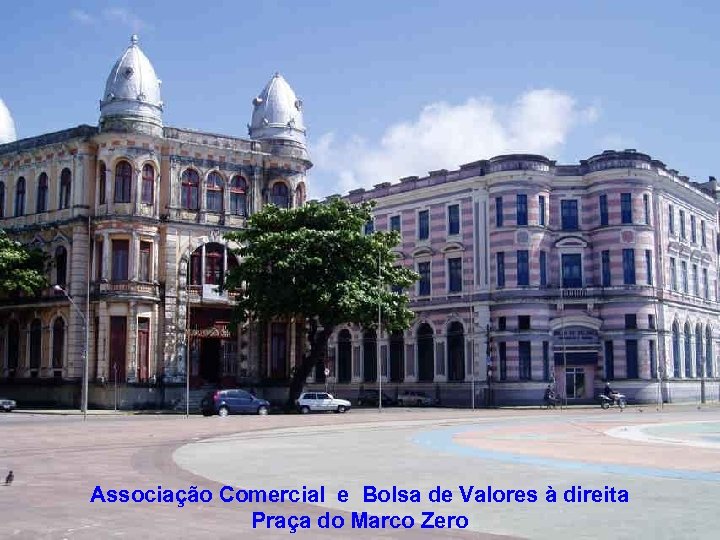 Associação Comercial e Bolsa de Valores à direita Praça do Marco Zero 