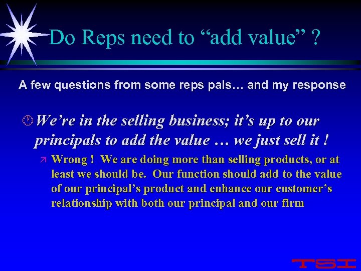 Do Reps need to “add value” ? A few questions from some reps pals…