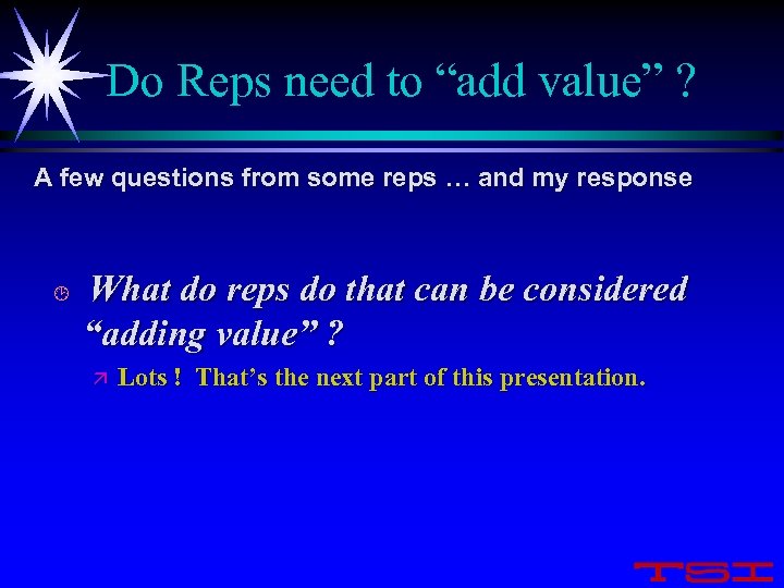 Do Reps need to “add value” ? A few questions from some reps …