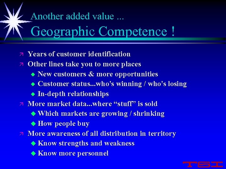 Another added value. . . Geographic Competence ! ä ä Years of customer identification