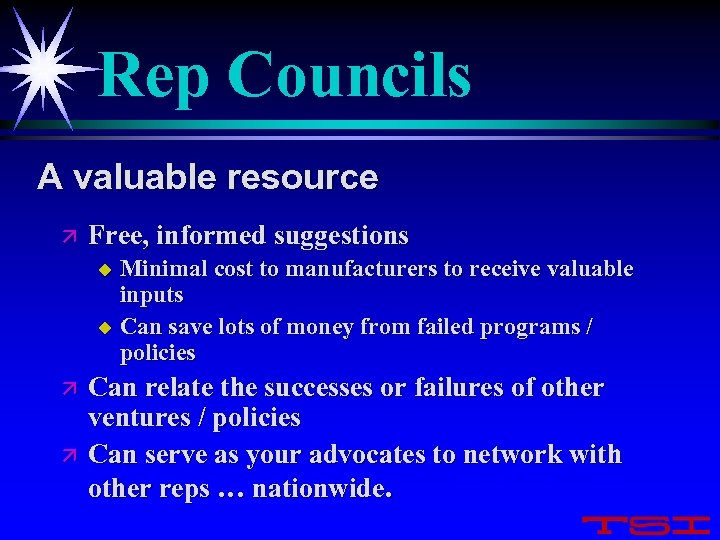 Rep Councils A valuable resource ä Free, informed suggestions Minimal cost to manufacturers to