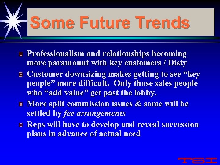 Some Future Trends 3 3 Professionalism and relationships becoming more paramount with key customers