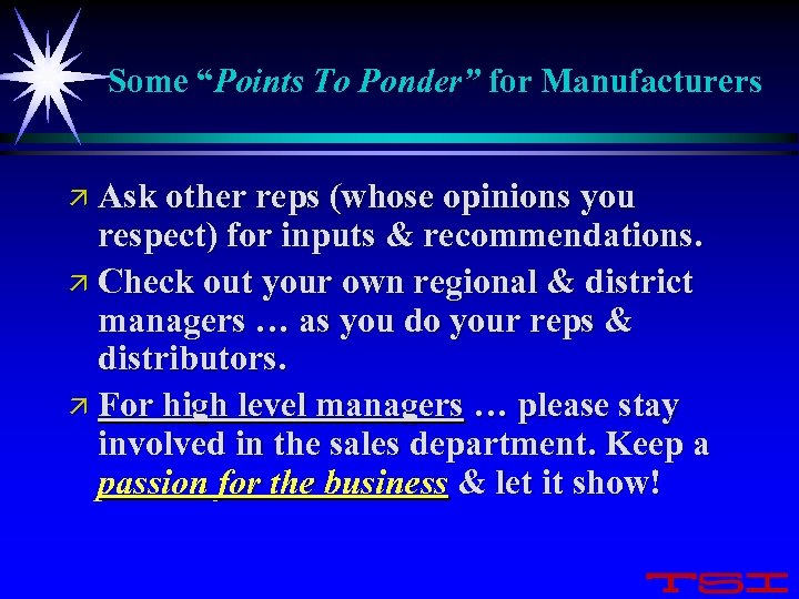 Some “Points To Ponder” for Manufacturers ä Ask other reps (whose opinions you respect)