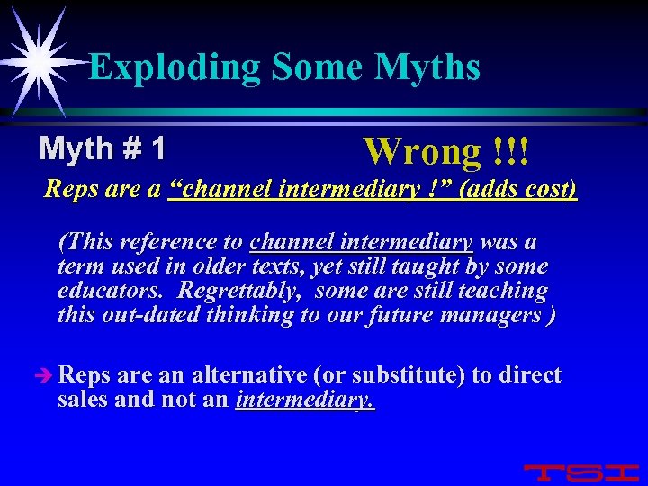 Exploding Some Myths Myth # 1 Wrong !!! Reps are a “channel intermediary !”