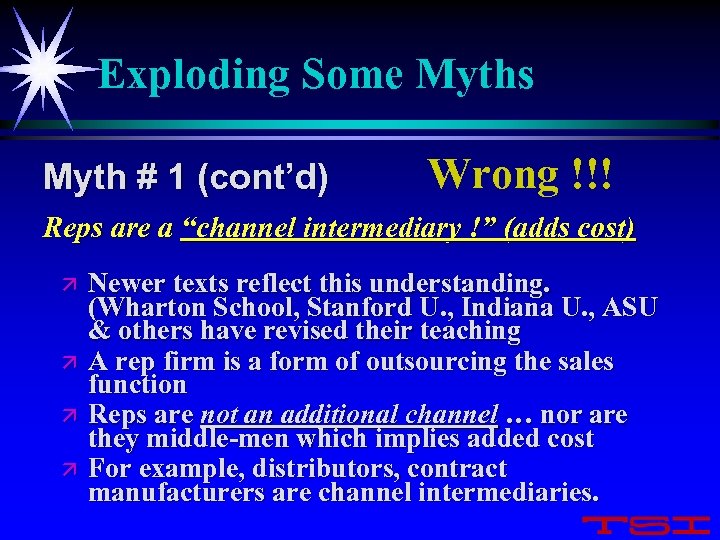 Exploding Some Myths Myth # 1 (cont’d) Wrong !!! Reps are a “channel intermediary