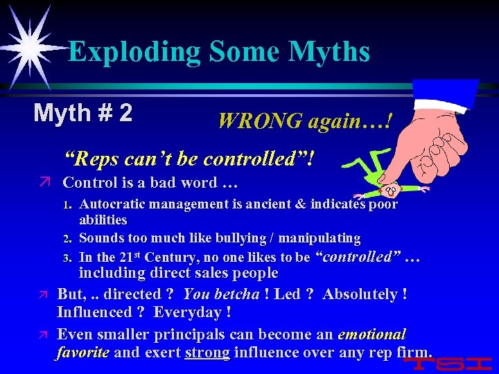 Exploding Some Myths Myth # 2 WRONG again…! “Reps can’t be controlled”! ä Control