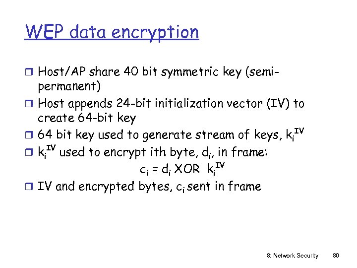 WEP data encryption r Host/AP share 40 bit symmetric key (semir r permanent) Host