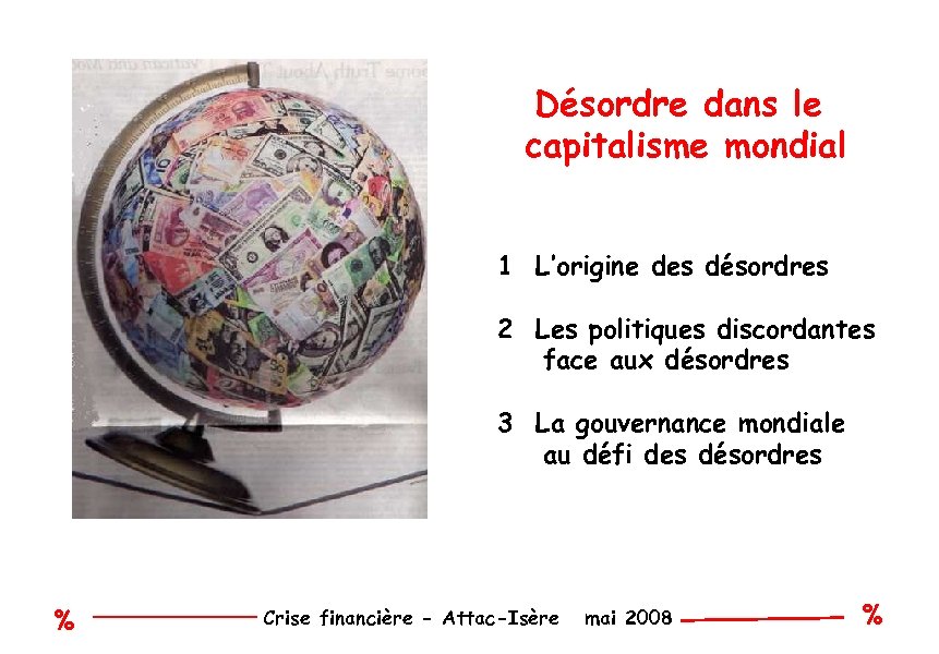 Désordre dans le capitalisme mondial 1 L’origine des désordres 2 Les politiques discordantes face