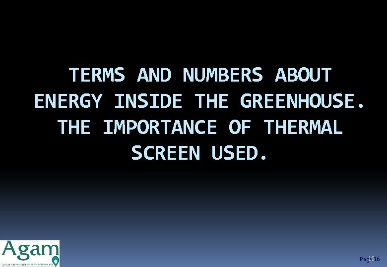 TERMS AND NUMBERS ABOUT ENERGY INSIDE THE GREENHOUSE. THE IMPORTANCE OF THERMAL SCREEN USED.
