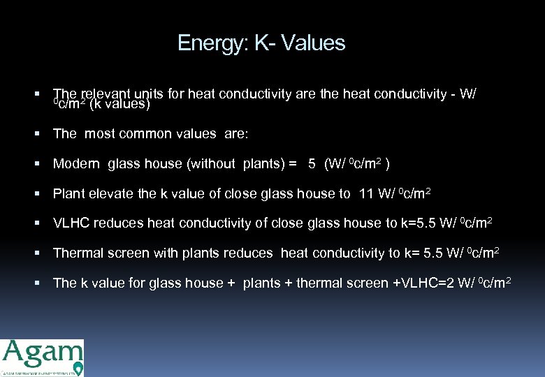 Energy: K- Values The 2 relevant units for heat conductivity are the heat conductivity
