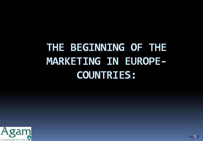 THE BEGINNING OF THE MARKETING IN EUROPECOUNTRIES: 20 Page 20 