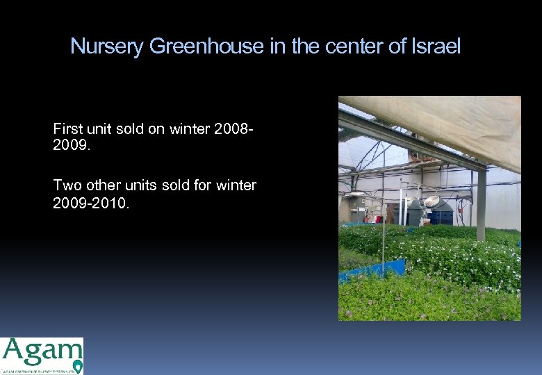 Nursery Greenhouse in the center of Israel • First unit sold on winter 20082009.
