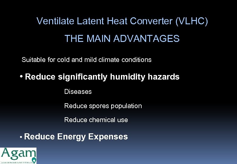 Ventilate Latent Heat Converter (VLHC) THE MAIN ADVANTAGES Suitable for cold and mild climate