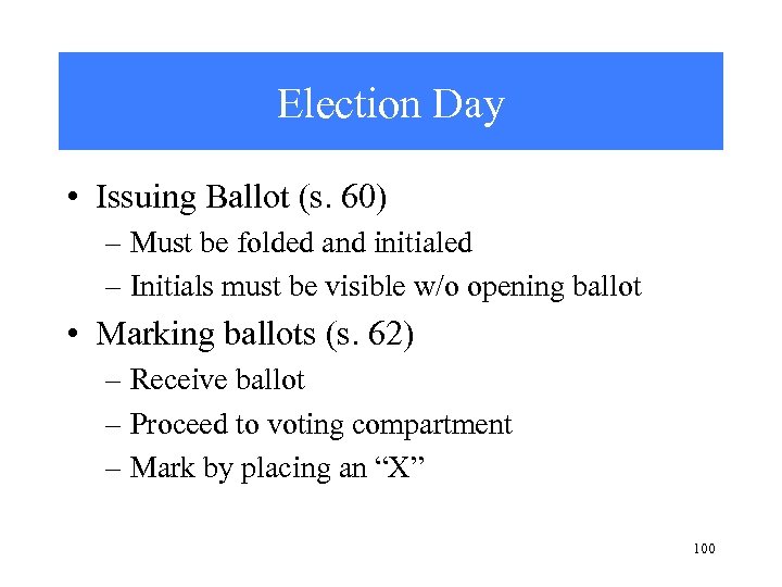 Election Day • Issuing Ballot (s. 60) – Must be folded and initialed –