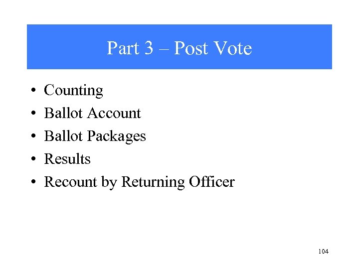 Part 3 – Post Vote • • • Counting Ballot Account Ballot Packages Results