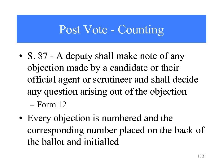 Post Vote - Counting • S. 87 - A deputy shall make note of