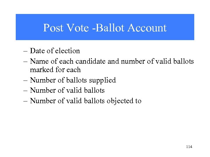 Post Vote -Ballot Account – Date of election – Name of each candidate and