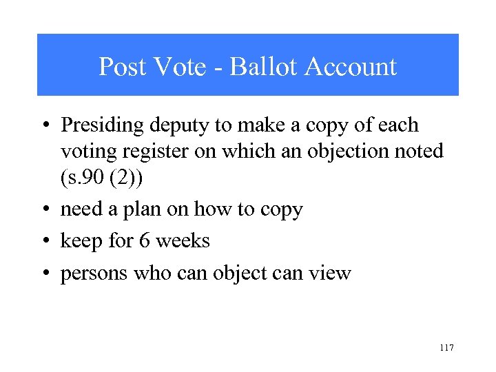 Post Vote - Ballot Account • Presiding deputy to make a copy of each