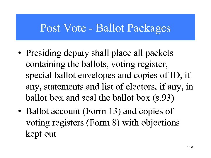 Post Vote - Ballot Packages • Presiding deputy shall place all packets containing the