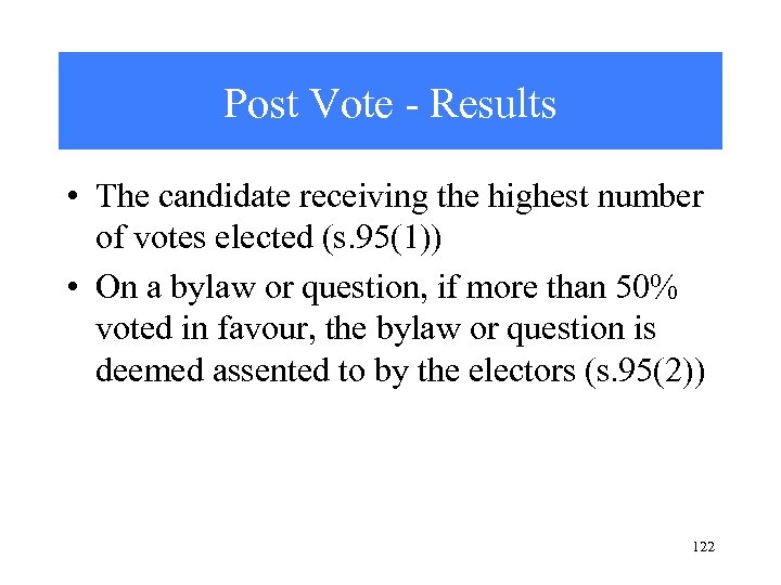 Post Vote - Results • The candidate receiving the highest number of votes elected