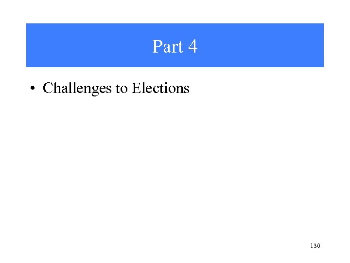 Part 4 • Challenges to Elections 130 