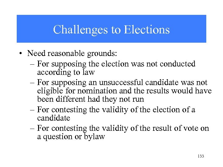 Challenges to Elections • Need reasonable grounds: – For supposing the election was not