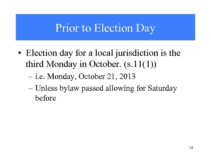 Prior to Election Day • Election day for a local jurisdiction is the third
