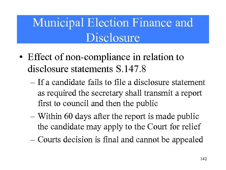 Municipal Election Finance and Disclosure • Effect of non-compliance in relation to disclosure statements