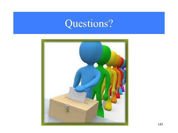 Questions? 145 