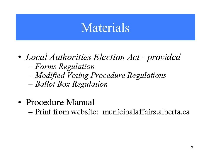 Materials • Local Authorities Election Act - provided – Forms Regulation – Modified Voting