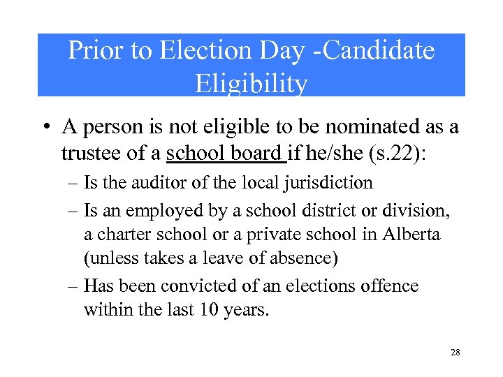 Prior to Election Day -Candidate Eligibility • A person is not eligible to be