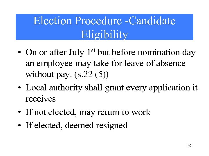 Election Procedure -Candidate Eligibility • On or after July 1 st but before nomination