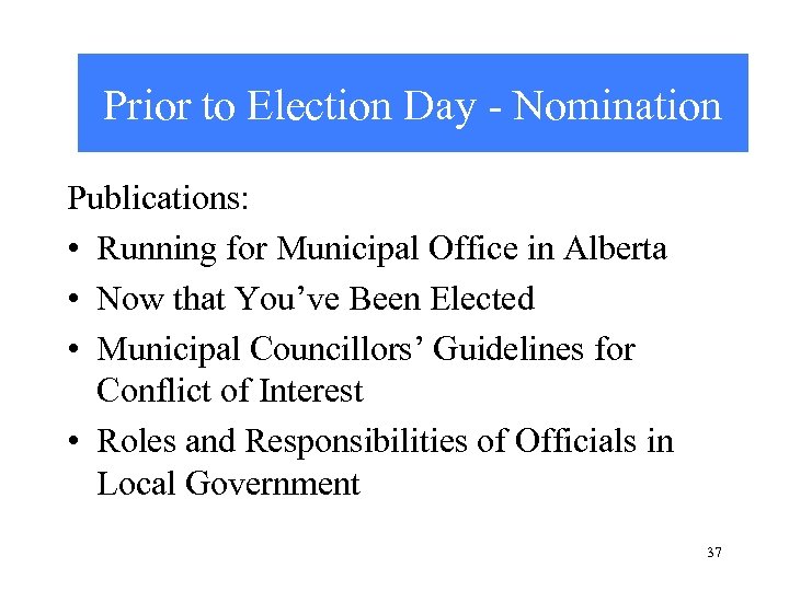 Prior to Election Day - Nomination Publications: • Running for Municipal Office in Alberta