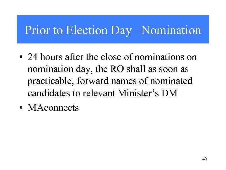 Prior to Election Day –Nomination • 24 hours after the close of nominations on