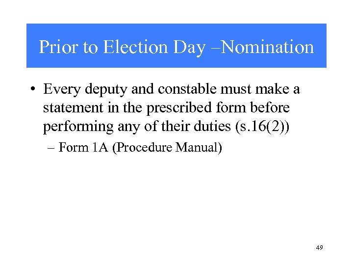 Prior to Election Day –Nomination • Every deputy and constable must make a statement