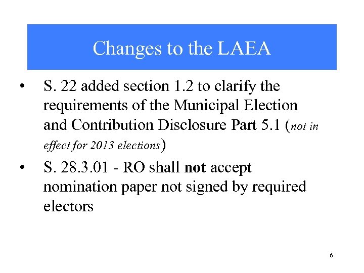 Changes to the LAEA • • S. 22 added section 1. 2 to clarify