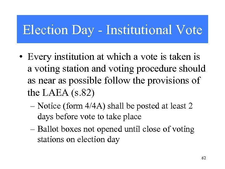 Election Day - Institutional Vote • Every institution at which a vote is taken