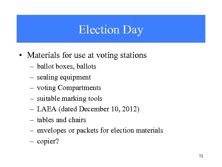 Election Day • Materials for use at voting stations – – – – ballot
