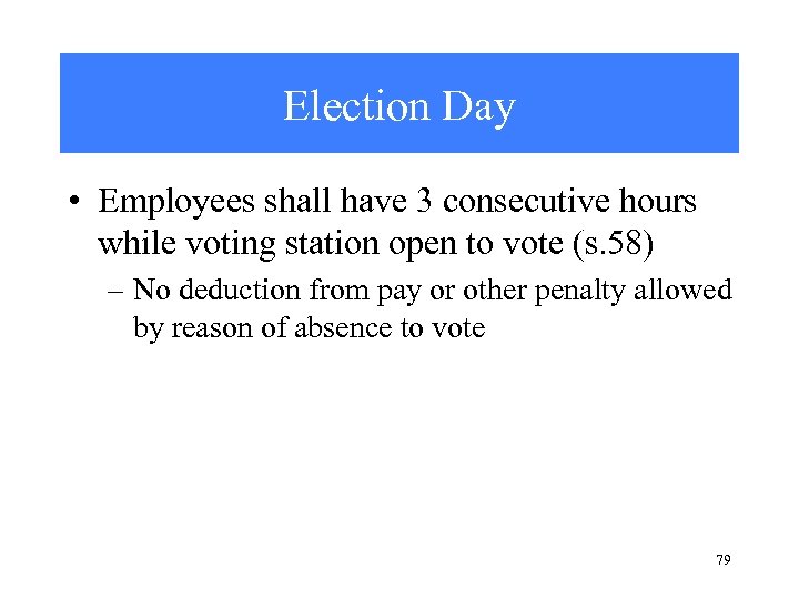 Election Day • Employees shall have 3 consecutive hours while voting station open to