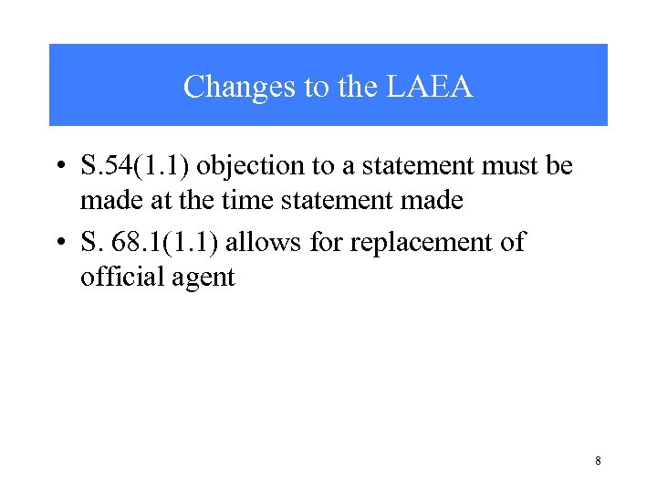 Changes to the LAEA • S. 54(1. 1) objection to a statement must be