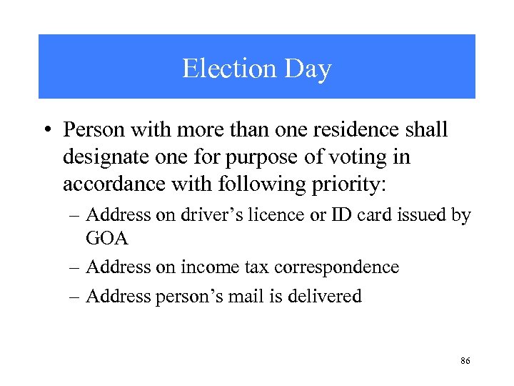 Election Day • Person with more than one residence shall designate one for purpose